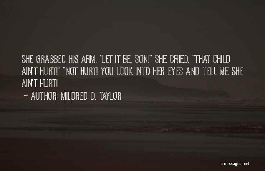 Cried Eyes Quotes By Mildred D. Taylor