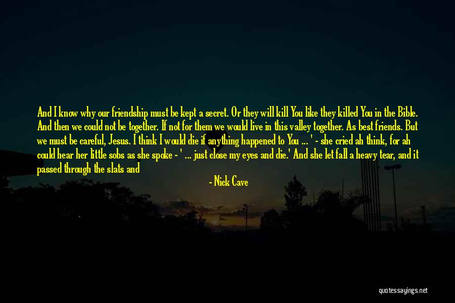 Cried Eyes Quotes By Nick Cave Cried Eyes Quotes By Nick Cave