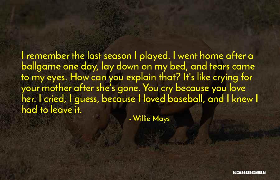 Cried Eyes Quotes By Willie Mays