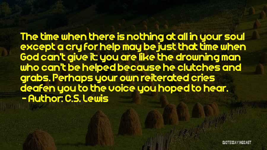 Cries For Help Quotes By C.S. Lewis