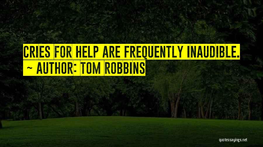 Cries For Help Quotes By Tom Robbins