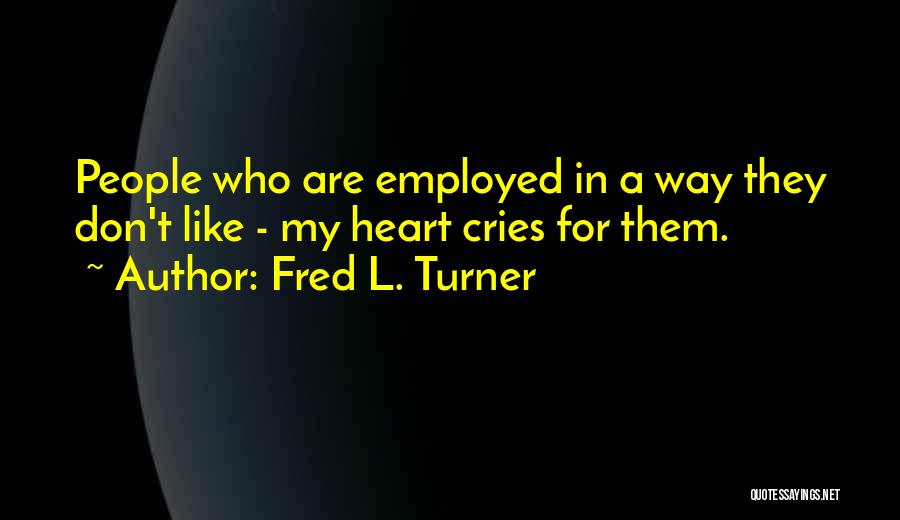 Cries Quotes By Fred L. Turner