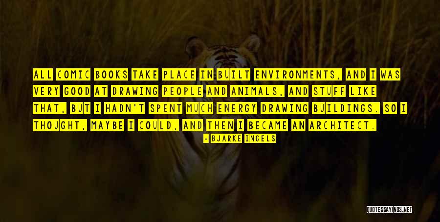 Crikey Magazine Quotes By Bjarke Ingels Crikey Magazine Quotes By Bjarke Ingels
