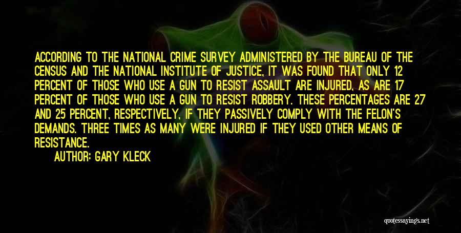 Crime And Justice Quotes By Gary Kleck