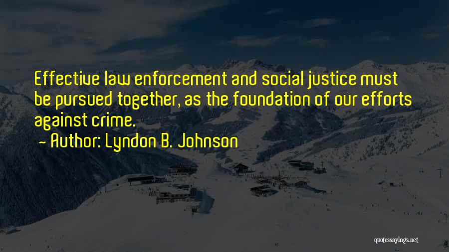 Crime And Justice Quotes By Lyndon B. Johnson