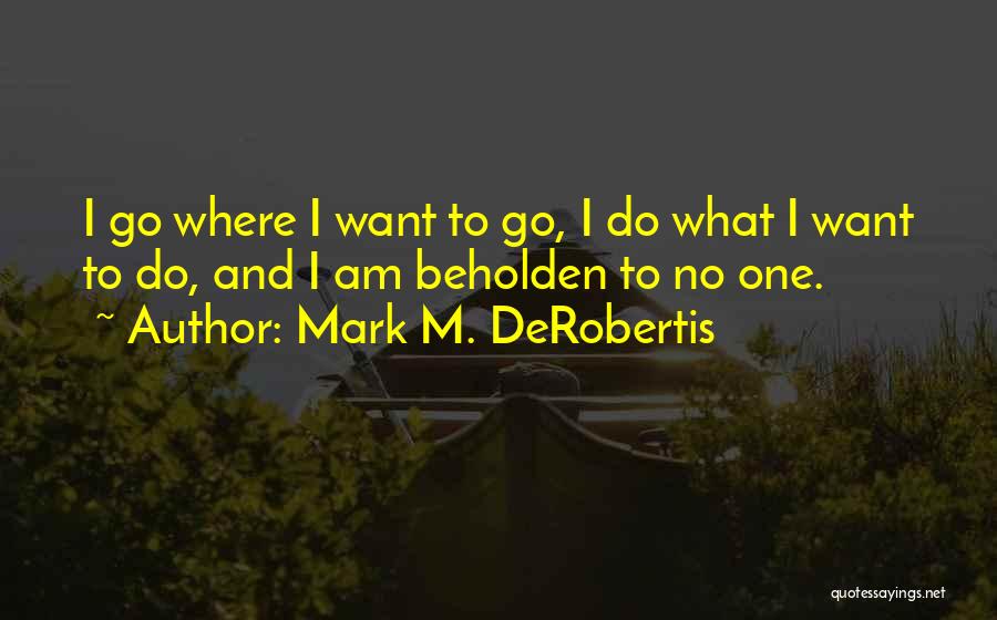 Crime And Justice Quotes By Mark M. DeRobertis