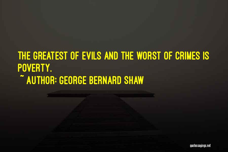 Crime And Poverty Quotes By George Bernard Shaw