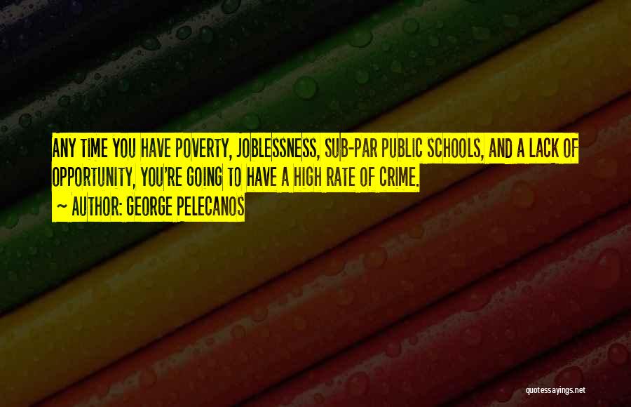 Crime And Poverty Quotes By George Pelecanos