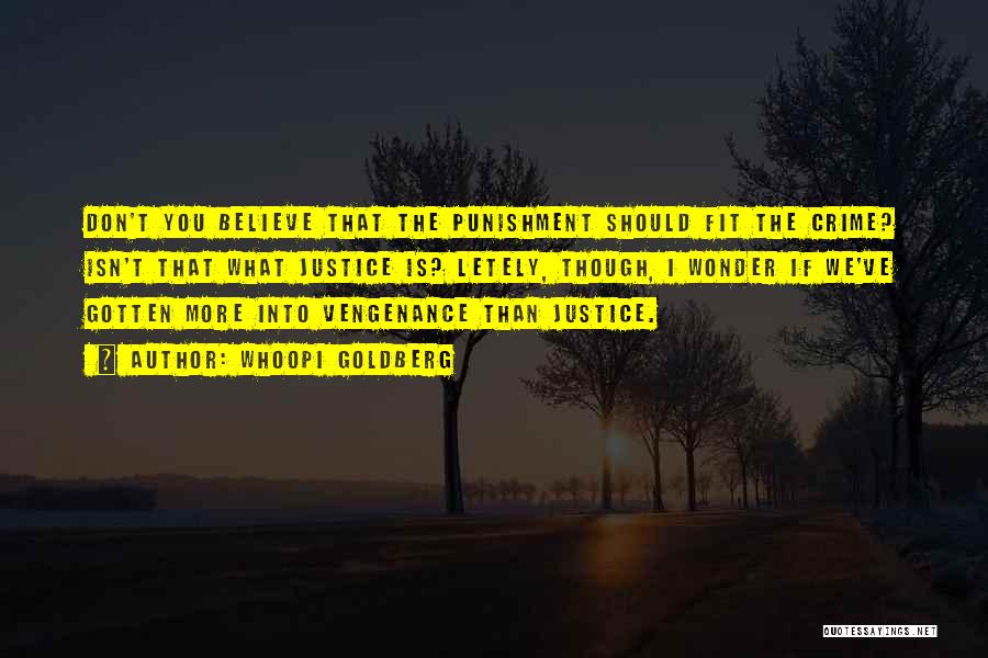 Crime And Punishment Justice Quotes By Whoopi Goldberg