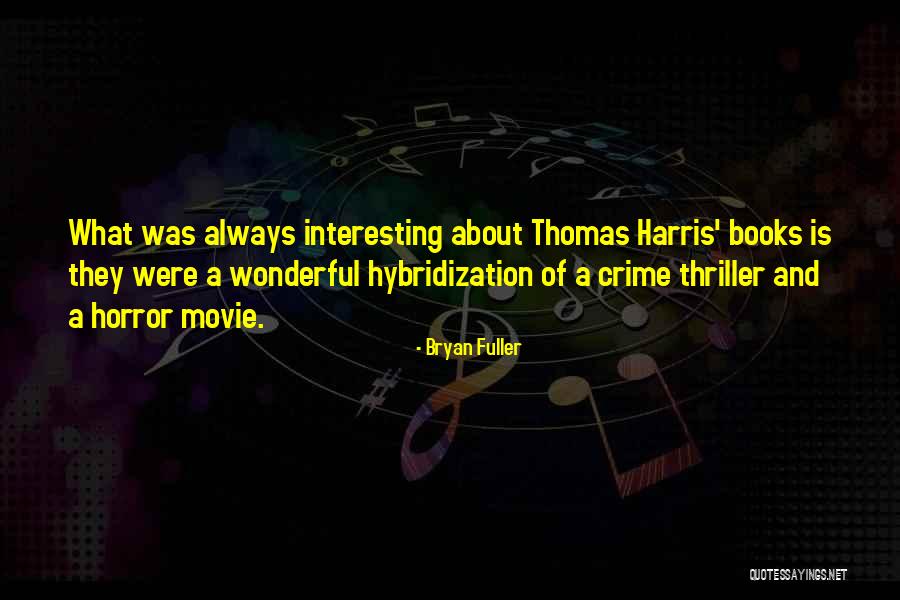 Crime Books Quotes By Bryan Fuller Crime Books Quotes By Bryan Fuller