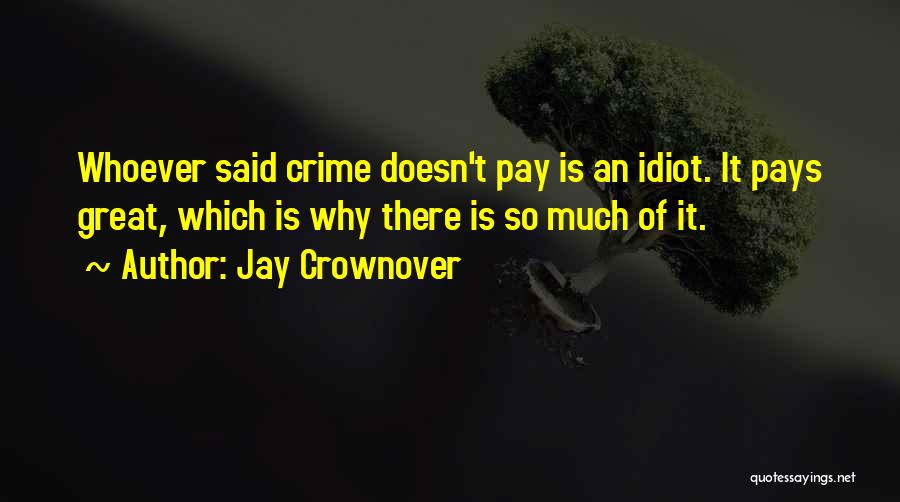 Crime Does Not Pay Quotes By Jay Crownover