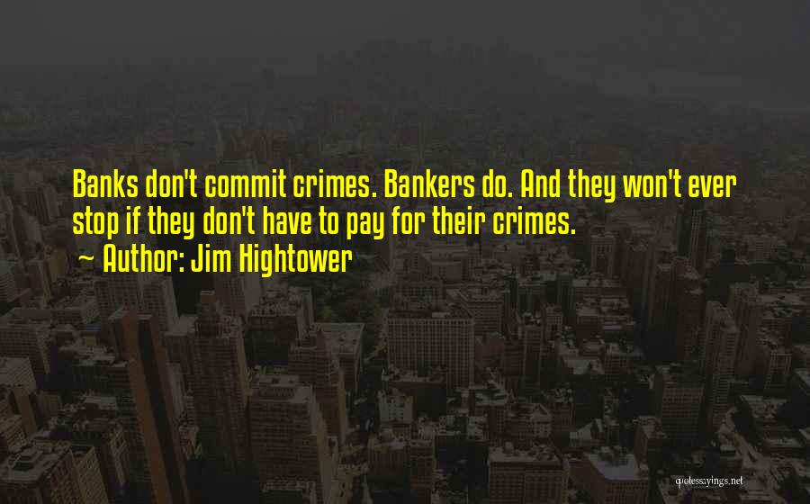 Crime Does Not Pay Quotes By Jim Hightower