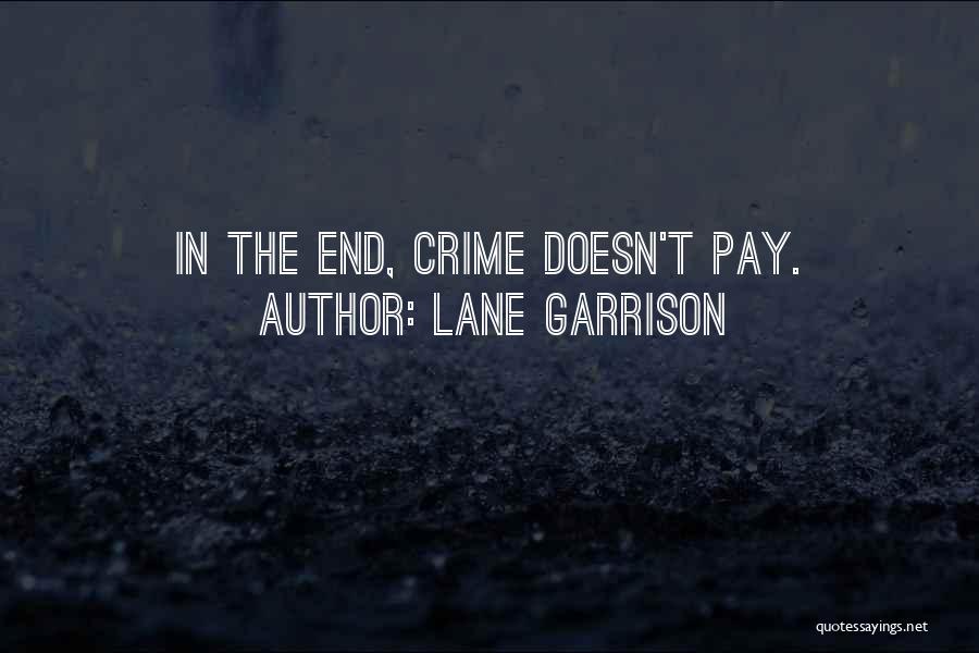 Crime Does Not Pay Quotes By Lane Garrison