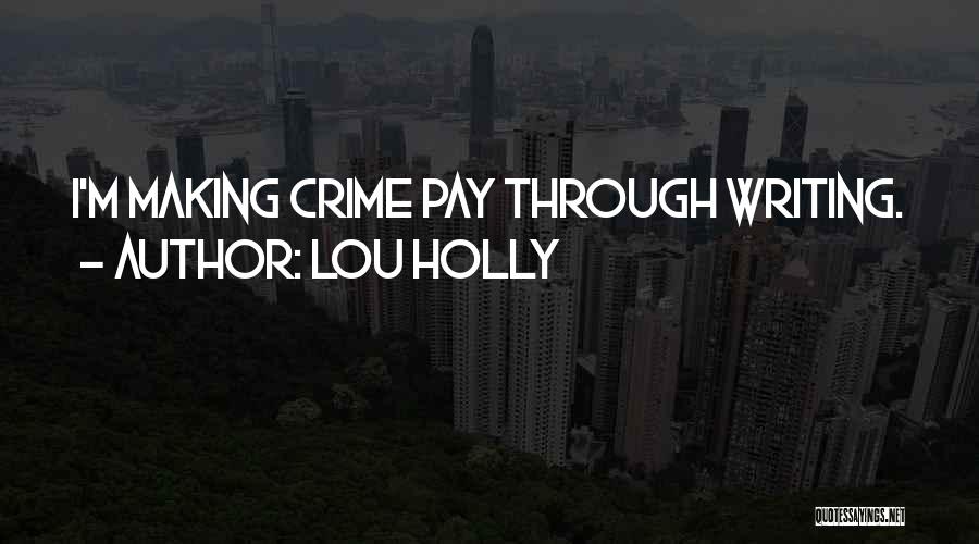 Crime Does Not Pay Quotes By Lou Holly