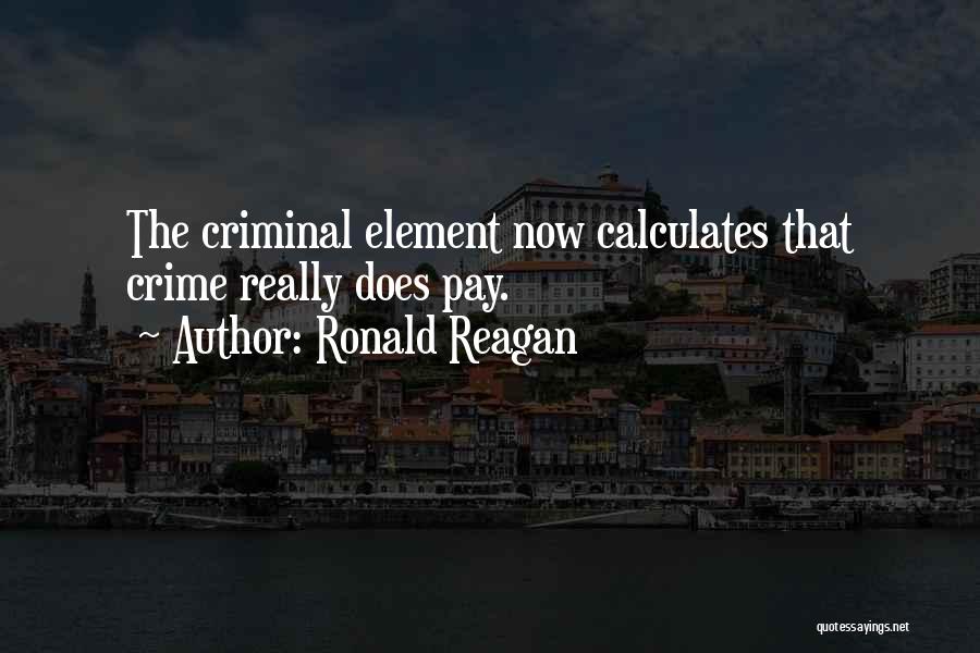 Crime Does Not Pay Quotes By Ronald Reagan
