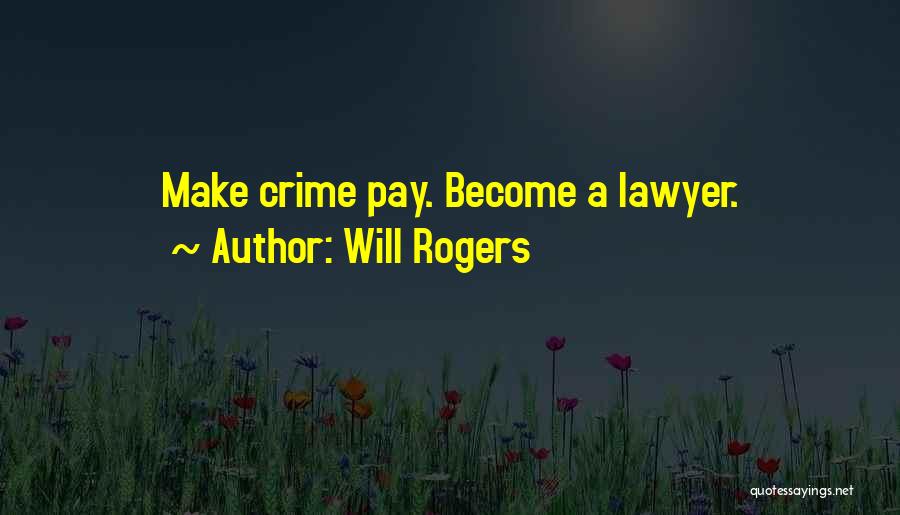 Crime Does Not Pay Quotes By Will Rogers