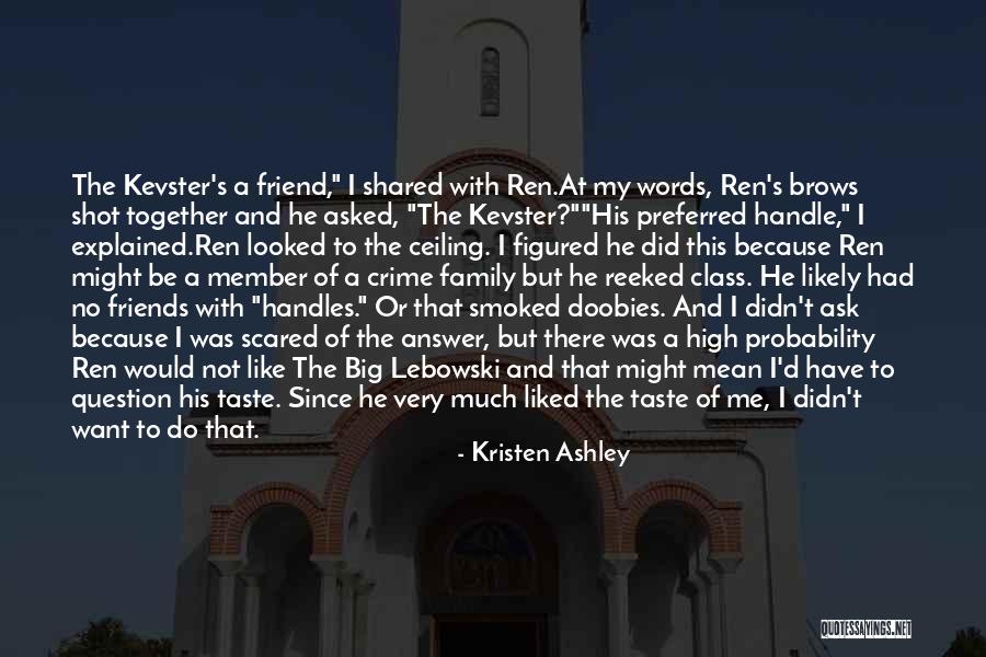 Crime Family Quotes By Kristen Ashley Crime Family Quotes By Kristen Ashley