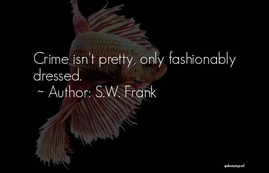 Crime Fiction Quotes By S.W. Frank