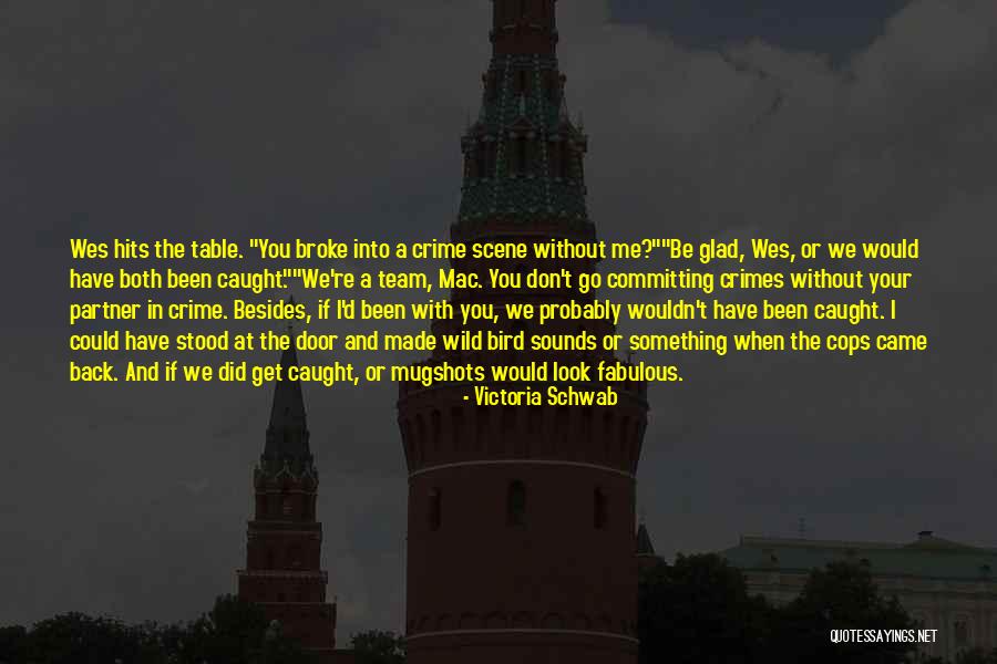 Crime Partner Quotes By Victoria Schwab Crime Partner Quotes By Victoria Schwab