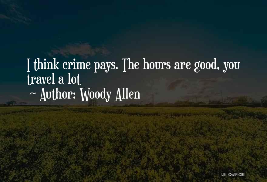 Crime Pays Quotes By Woody Allen