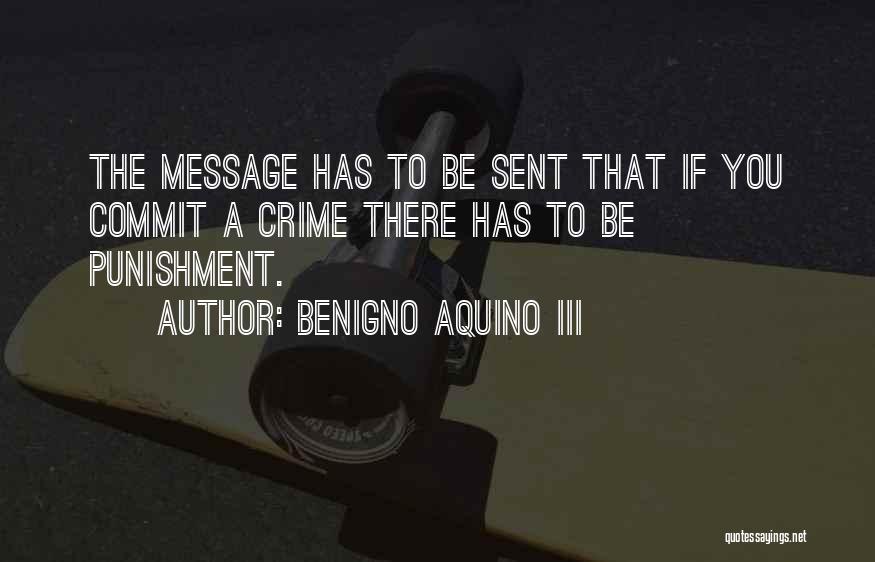 Crime Punishment Quotes By Benigno Aquino III