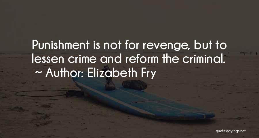 Crime Punishment Quotes By Elizabeth Fry