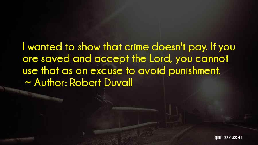 Crime Punishment Quotes By Robert Duvall