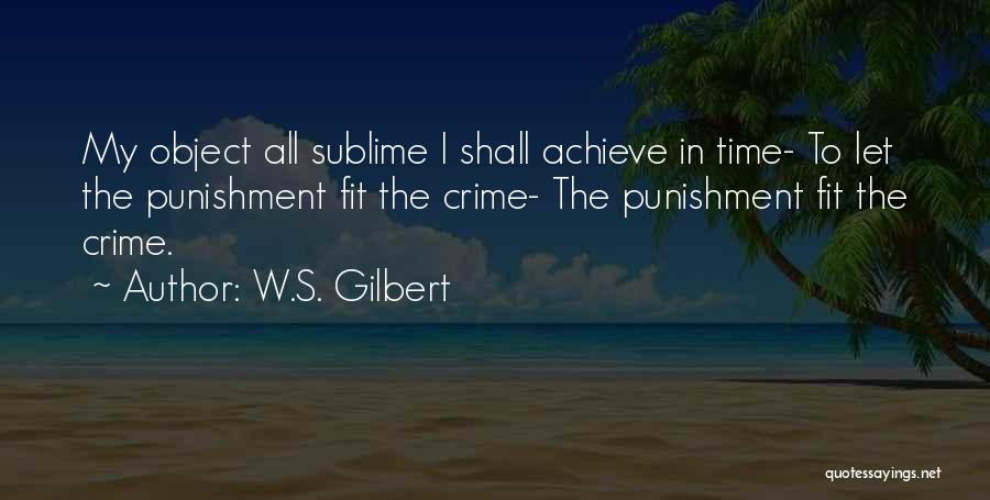 Crime Punishment Quotes By W.S. Gilbert