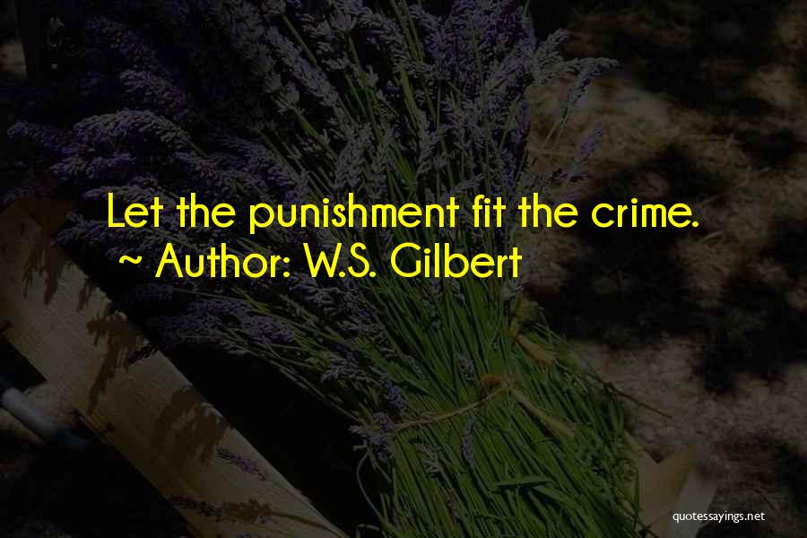 Crime Punishment Quotes By W.S. Gilbert