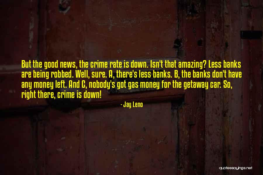 Crime Rate Quotes By Jay Leno Crime Rate Quotes By Jay Leno