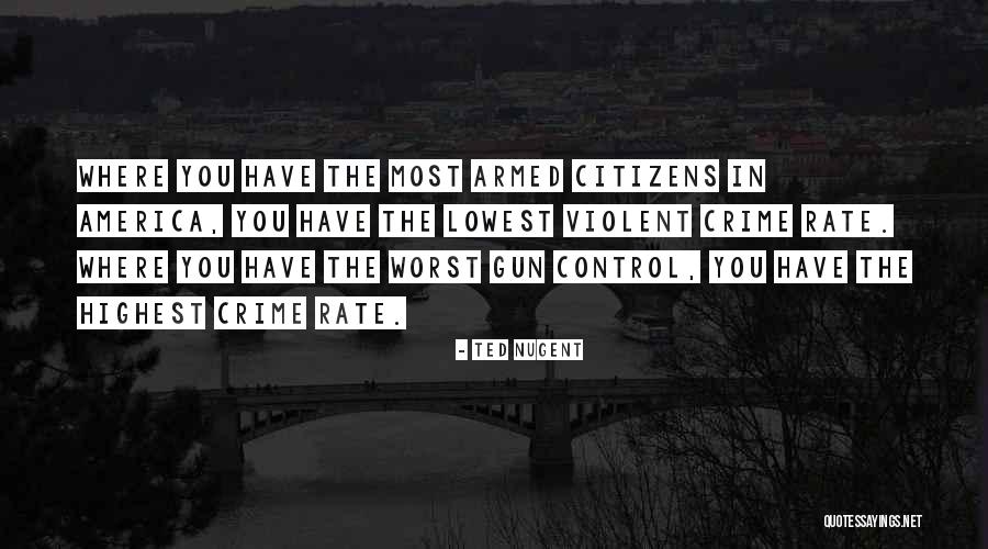 Crime Rate Quotes By Ted Nugent Crime Rate Quotes By Ted Nugent