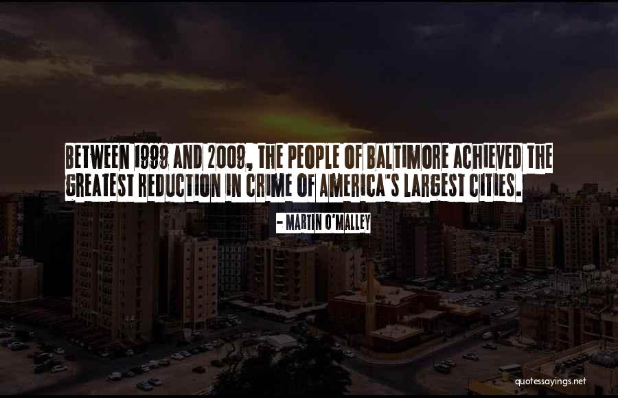 Crime Reduction Quotes By Martin O'Malley Crime Reduction Quotes By Martin O'Malley