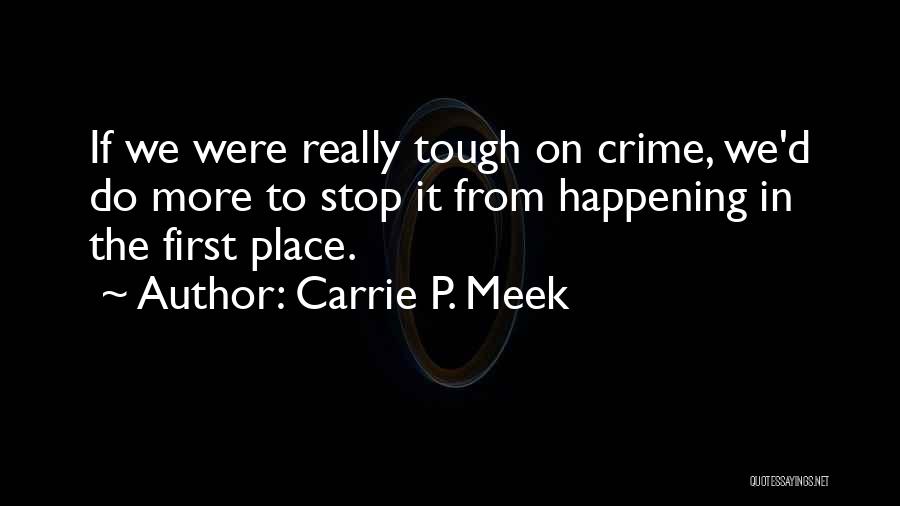 Crime Stop Quotes By Carrie P. Meek