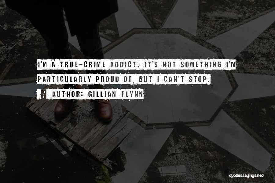 Crime Stop Quotes By Gillian Flynn