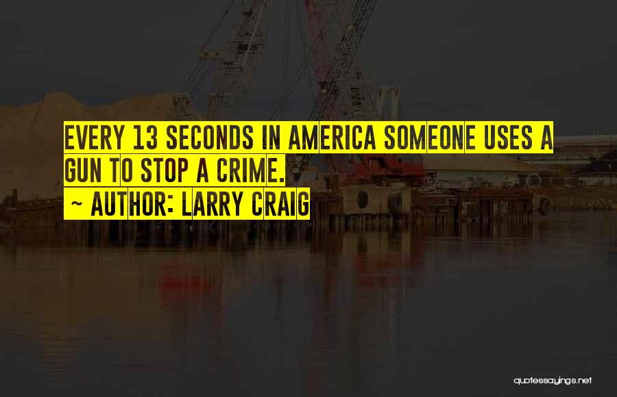 Crime Stop Quotes By Larry Craig