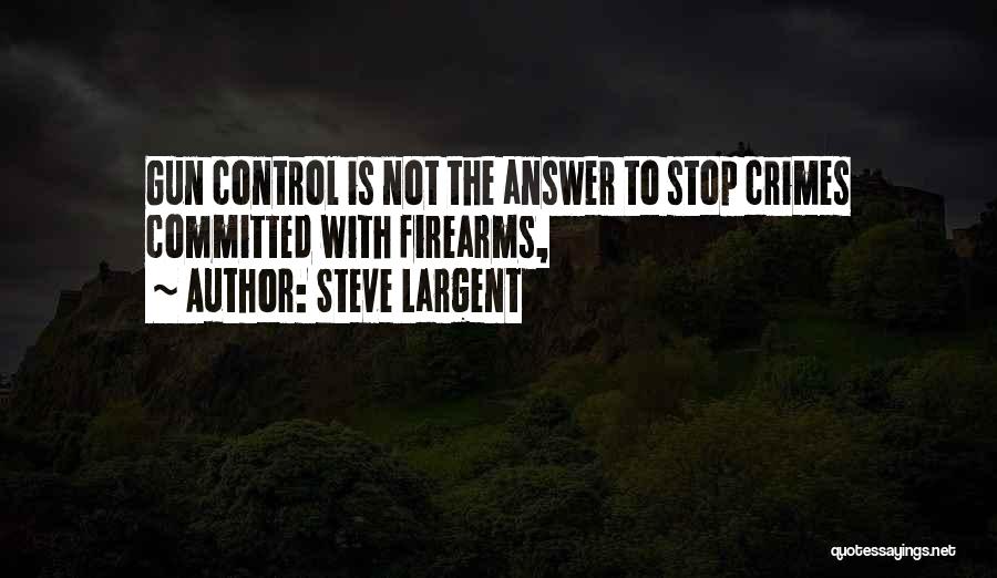Crime Stop Quotes By Steve Largent