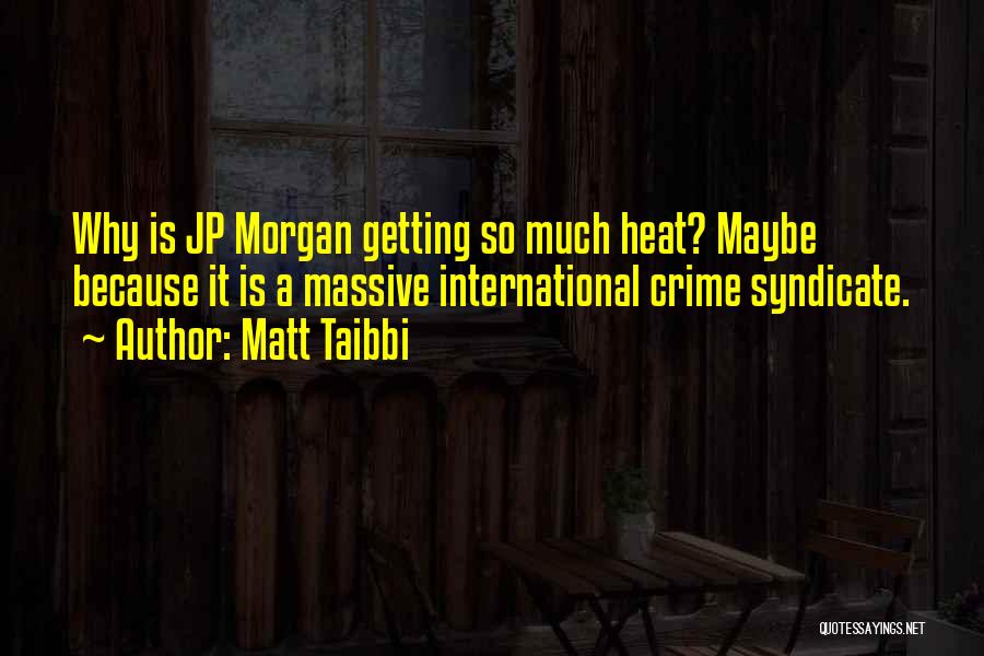 Crime Syndicate Quotes By Matt Taibbi