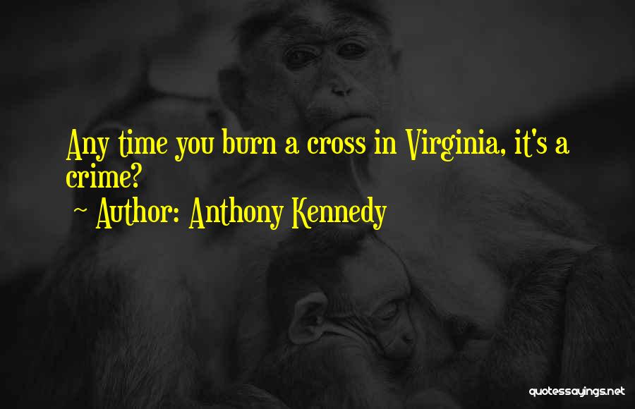 Crime Time Quotes By Anthony Kennedy