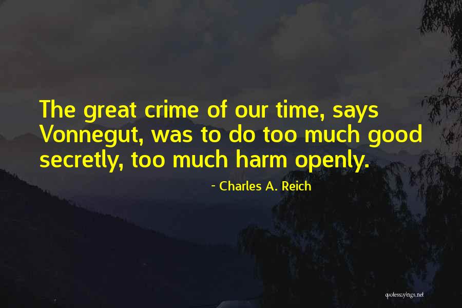 Crime Time Quotes By Charles A. Reich Crime Time Quotes By Charles A. Reich