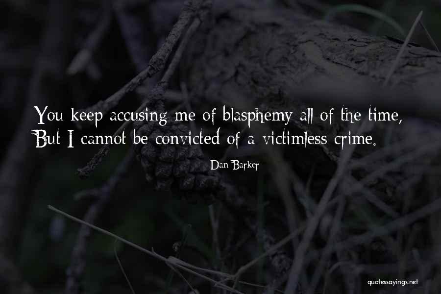 Crime Time Quotes By Dan Barker Crime Time Quotes By Dan Barker