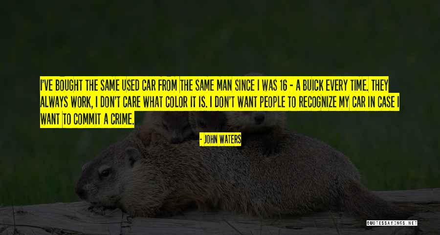 Crime Time Quotes By John Waters Crime Time Quotes By John Waters
