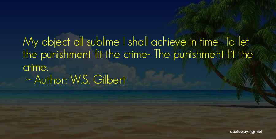 Crime Time Quotes By W.S. Gilbert
