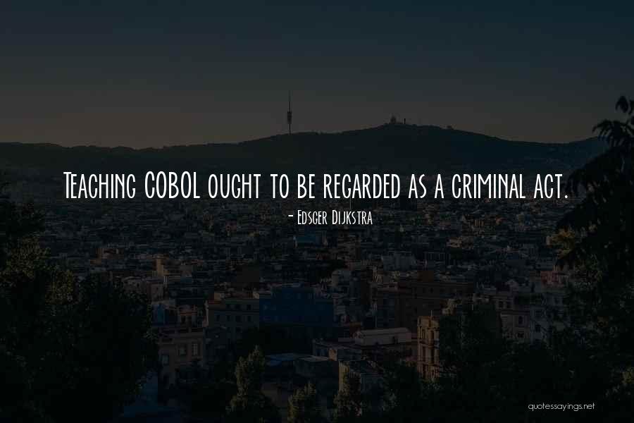 Criminal Act Quotes By Edsger Dijkstra Criminal Act Quotes By Edsger Dijkstra
