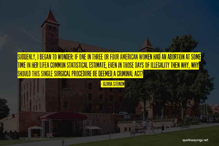 Criminal Act Quotes By Gloria Steinem Criminal Act Quotes By Gloria Steinem