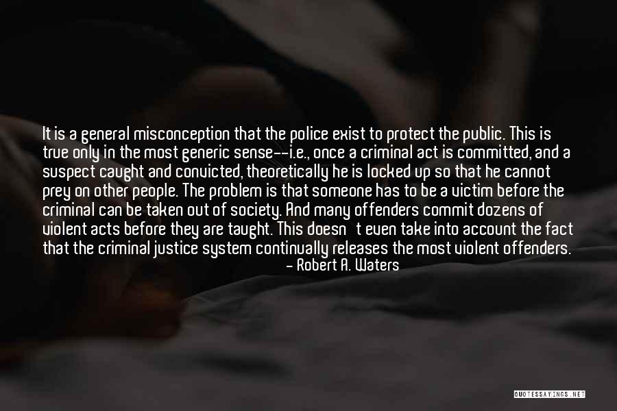 Criminal Act Quotes By Robert A. Waters Criminal Act Quotes By Robert A. Waters