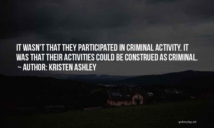 Criminal Activities Quotes By Kristen Ashley