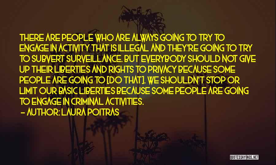 Criminal Activities Quotes By Laura Poitras