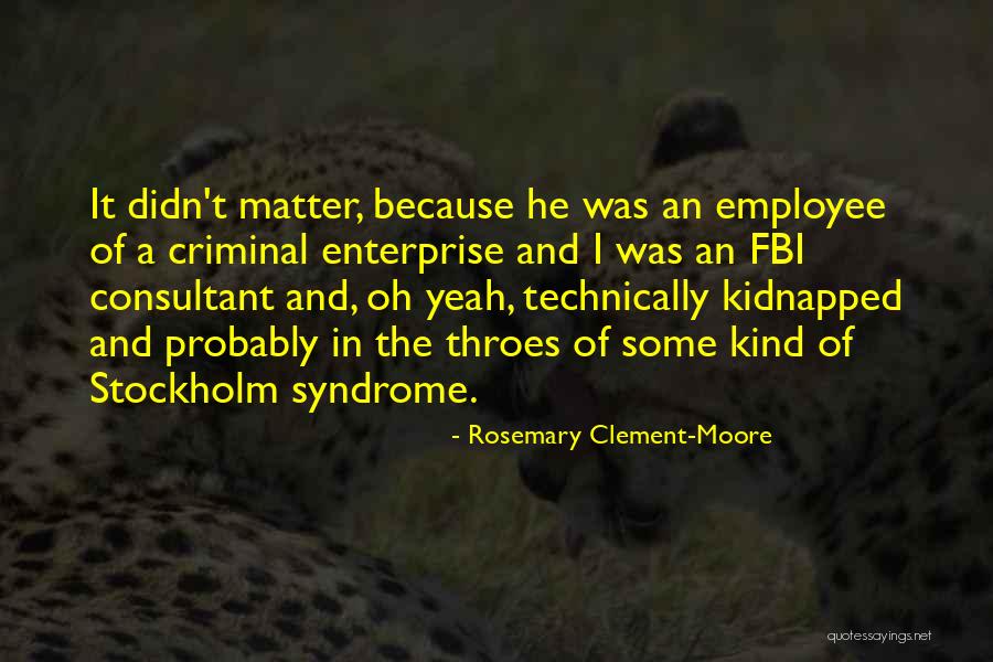 Criminal Enterprise Quotes By Rosemary Clement-Moore Criminal Enterprise Quotes By Rosemary Clement-Moore