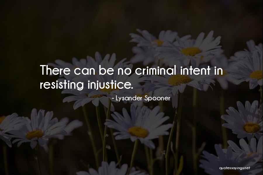 Criminal Injustice Quotes By Lysander Spooner Criminal Injustice Quotes By Lysander Spooner