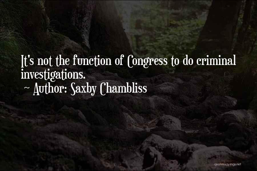 Criminal Investigations Quotes By Saxby Chambliss